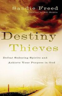 Cover image for Destiny Thieves - Defeat Seducing Spirits and Achieve Your Purpose in God