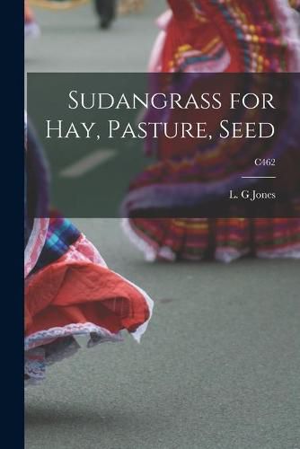 Cover image for Sudangrass for Hay, Pasture, Seed; C462