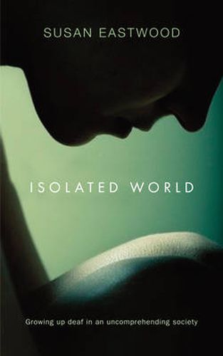 Cover image for Isolated World: Growing Up Deaf in an Uncomprehending Society