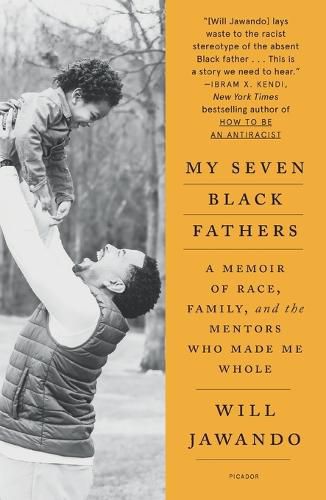 Cover image for My Seven Black Fathers: A Young Activist's Memoir of Race, Family, and the Mentors Who Made Him Whole