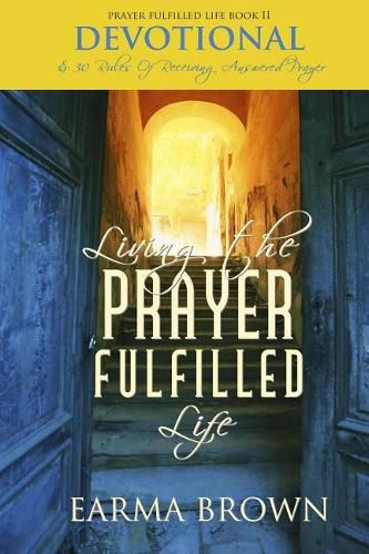 Cover image for Living The Prayer Fulfilled Life Devotional: 30 Rules Of Receiving Answered Prayer