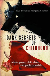 Cover image for Dark Secrets of Childhood: Media Power, Child Abuse and Public Scandals