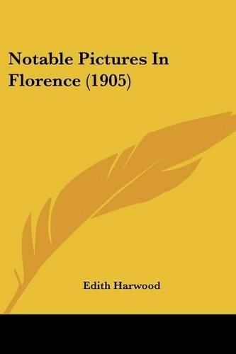 Cover image for Notable Pictures in Florence (1905)