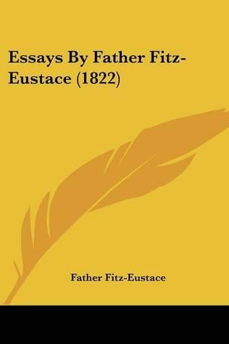 Cover image for Essays by Father Fitz-Eustace (1822)