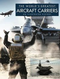 Cover image for Aircraft Carriers: An Illustrated History