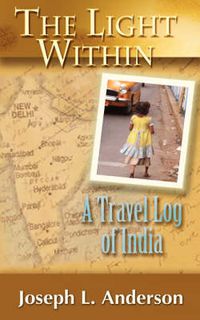 Cover image for The Light Within: A Travel Log of India