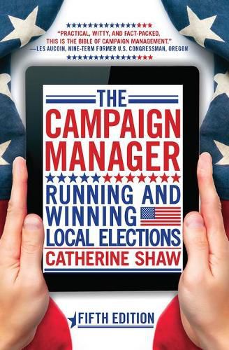 The Campaign Manager: Running and Winning Local Elections