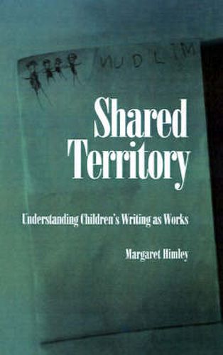 Cover image for Shared Territory: Understanding Children's Writing as Works