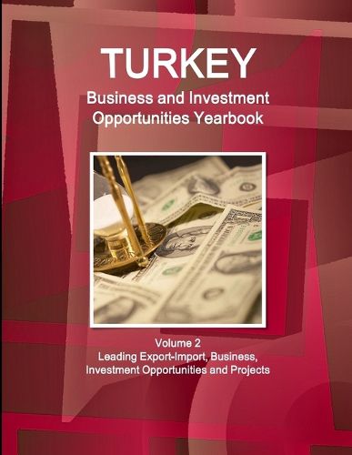 Cover image for Turkey Business and Investment Opportunities Yearbook Volume 2 Leading Export-Import, Business, Investment Opportunities and Projects
