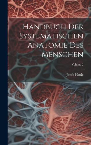 Cover image for Handbuch Der Systematischen Anatomie Des Menschen; Volume 2