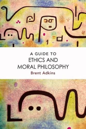 Cover image for A Guide to Ethics and Moral Philosophy