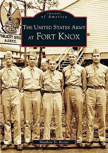 Cover image for The United States Army at Fort Knox