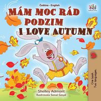 Cover image for I Love Autumn (Czech English Bilingual Book for Kids)