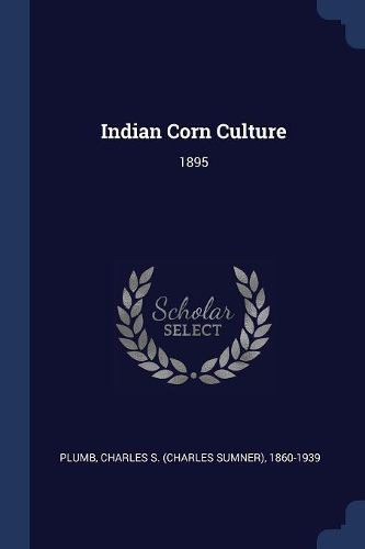 Cover image for Indian Corn Culture: 1895