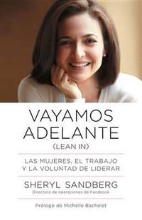 Cover image for Vayamos adelante / Lean In: Las mujeres, el trabajo y la voluntad de liderar