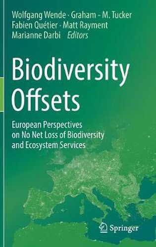 Cover image for Biodiversity Offsets: European Perspectives on No Net Loss of Biodiversity and Ecosystem Services