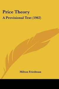 Cover image for Price Theory: A Provisional Text (1962)