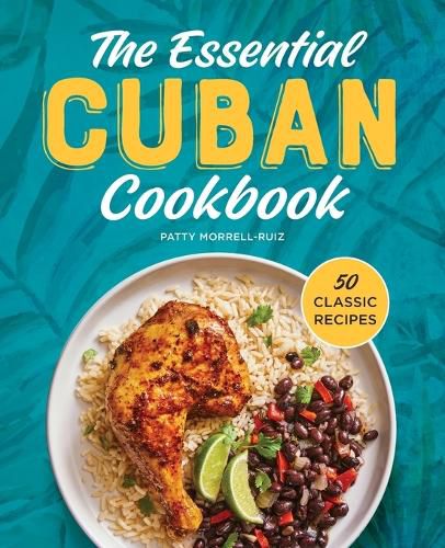 Cover image for The Essential Cuban Cookbook: 50 Classic Recipes