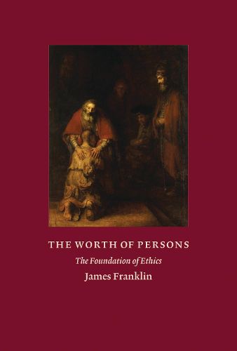 The Worth of Persons: The Foundation of Ethics