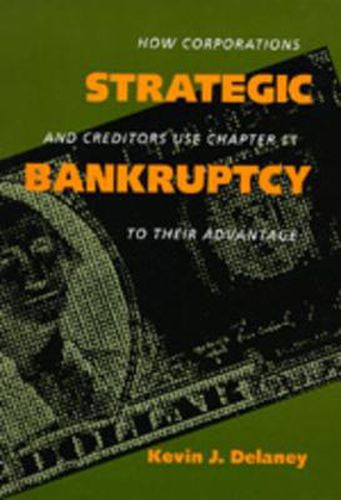 Cover image for Strategic Bankruptcy: How Corporations and Creditors Use Chapter 11 to Their Advantage