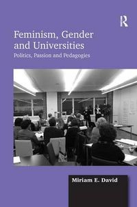 Cover image for Feminism, Gender and Universities: Politics, Passion and Pedagogies