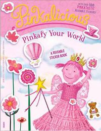 Cover image for Pinkalicious: Pinkafy Your World: A Reusable Sticker Book