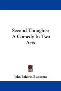 Cover image for Second Thoughts: A Comedy in Two Acts