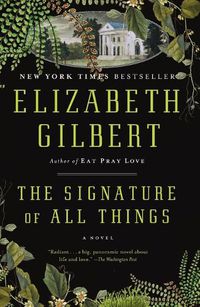 Cover image for The Signature of All Things: A Novel
