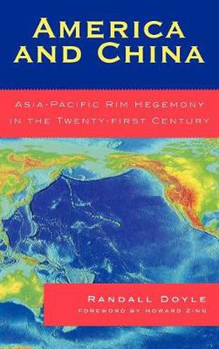 Cover image for America and China: Asia-Pacific Rim Hegemony in the Twenty-first Century