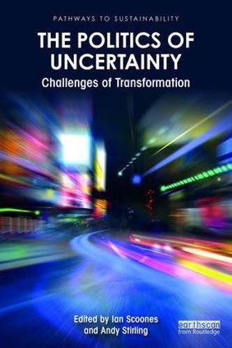 Cover image for The Politics of Uncertainty: Challenges of Transformation