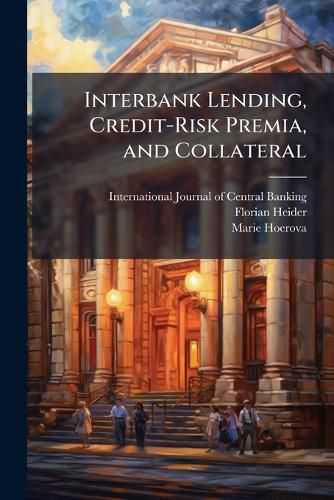 Cover image for Interbank Lending, Credit-Risk Premia, and Collateral
