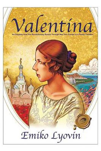Cover image for Valentina: An Odyssey from Pre-Revolutionary Russia Through War-Torn Europe to a Pacific Paradise