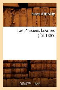 Cover image for Les Parisiens Bizarres, (Ed.1885)