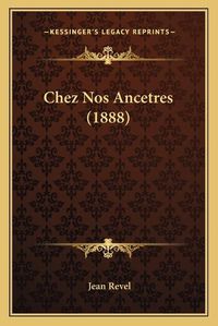 Cover image for Chez Nos Ancetres (1888)