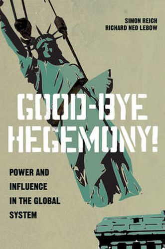 Cover image for Good-Bye Hegemony!: Power and Influence in the Global System
