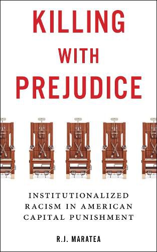 Cover image for Killing with Prejudice: Institutionalized Racism in American Capital Punishment