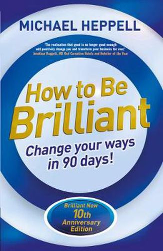 Cover image for How to Be Brilliant: Change Your Ways in 90 days!