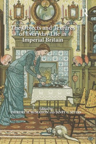 Cover image for The Objects and Textures of Everyday Life in Imperial Britain