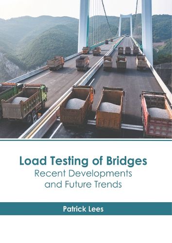 Cover image for Load Testing of Bridges: Recent Developments and Future Trends