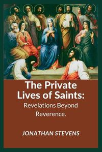 Cover image for The Private Lives of Saints