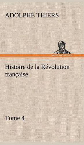 Cover image for Histoire de la Revolution francaise, Tome 4