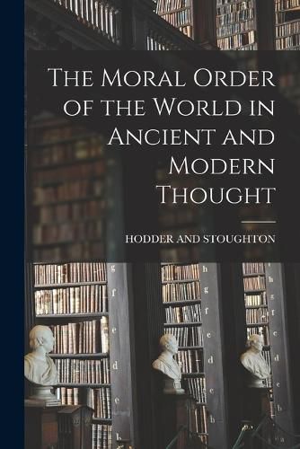 Cover image for The Moral Order of the World in Ancient and Modern Thought