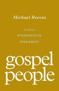 Cover image for Gospel People: A Call for Evangelical Integrity