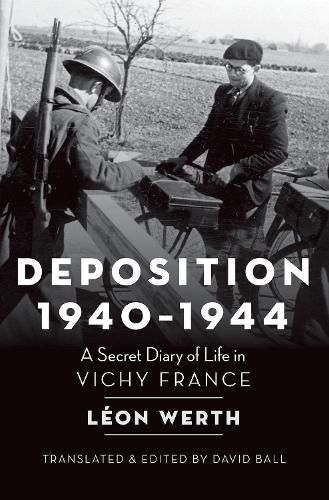 Cover image for Deposition, 1940-1944: A Secret Diary of Life in Vichy France