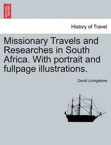 Cover image for Missionary Travels and Researches in South Africa. with Portrait and Fullpage Illustrations.