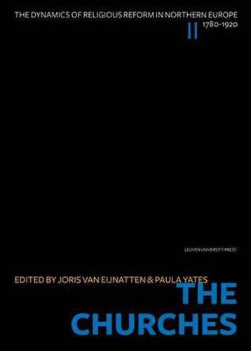 Cover image for The Churches: The Dynamics of Religious Reform in Church, State and Society in Northern Europe, 1780-1920