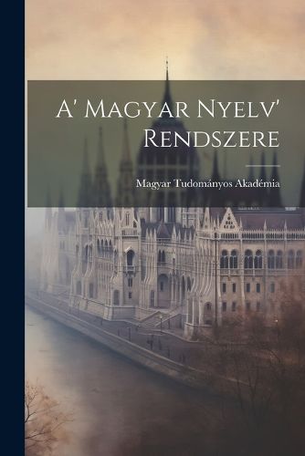 Cover image for A' Magyar Nyelv' Rendszere