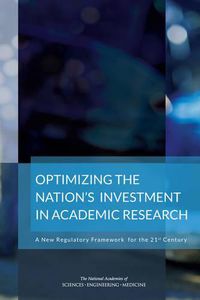 Cover image for Optimizing the Nation's Investment in Academic Research: A New Regulatory Framework for the 21st Century