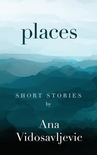 Cover image for Places: Short Stories