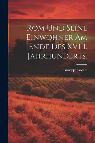 Cover image for Rom und seine Einwohner am Ende des XVIII. Jahrhunderts.